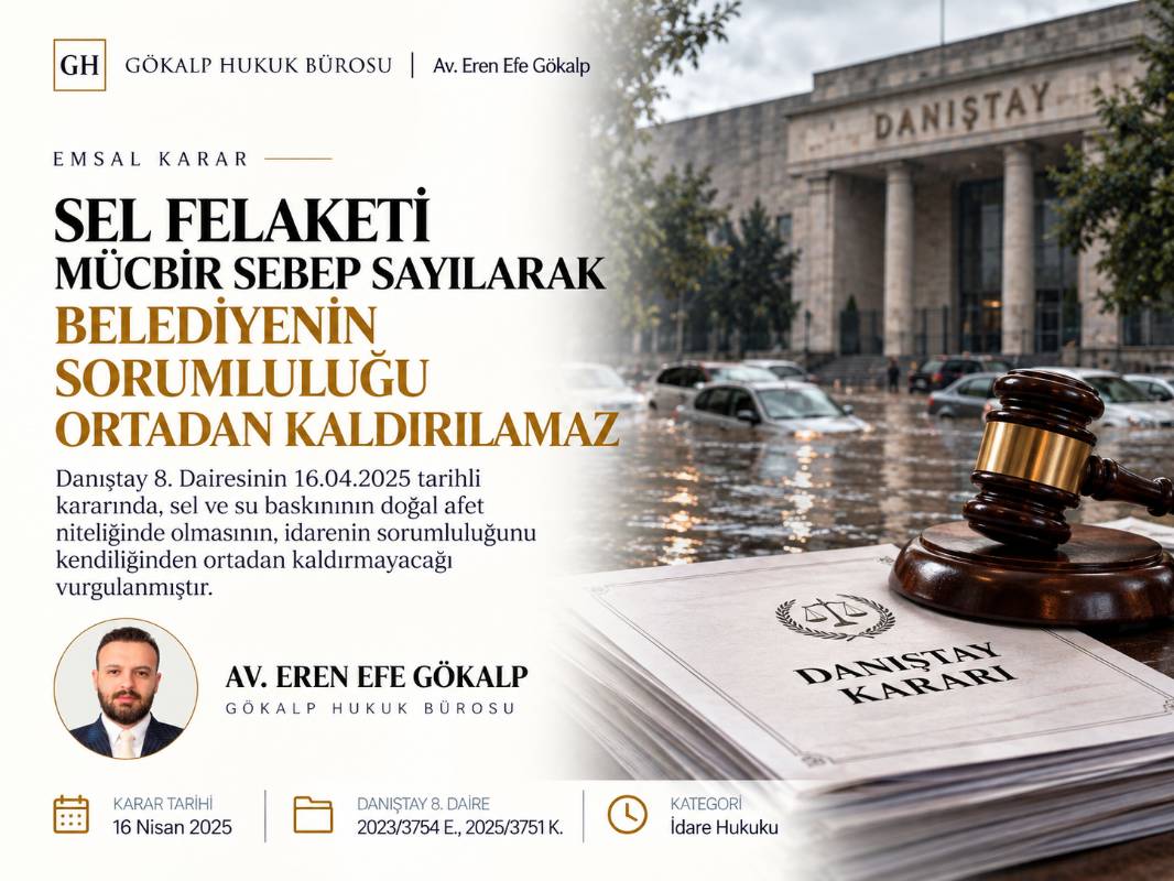 Sel Felaketi Mücbir Sebep Sayılarak İdarenin Sorumluluğu Ortadan Kaldırılamaz